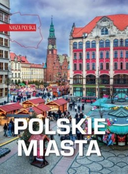 Nasza Polska. Polskie miasta