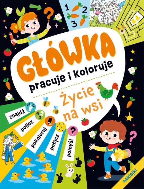 Główka pracuje i koloruje. Życie na wsi (+naklejki)