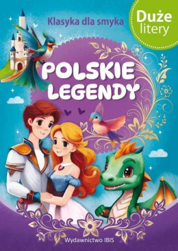 Klasyka dla smyka. Polskie legendy (DUŻE LITERY)